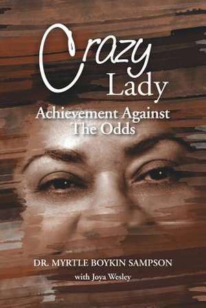 Crazy Lady: Achievement Against the Odds de Myrtle Boykin Sampson