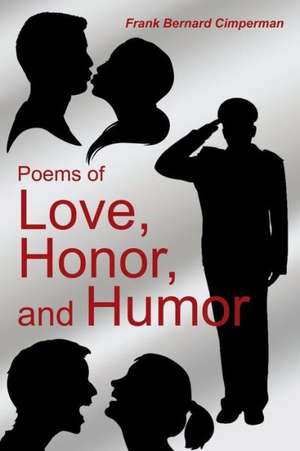 Poems of Love, Honor, and Humor de Frank Bernard Cimperman