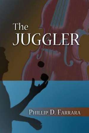 The Juggler de Phillip D. Farrara