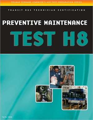 Preventive Maintenance and Inspection (PMI) Test (H8): Specifications for Transit Bus de Cengage Learning