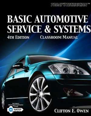 Today's Technician: Basic Automotive Service and Systems, Classroom Manual de Clifton E. Owen