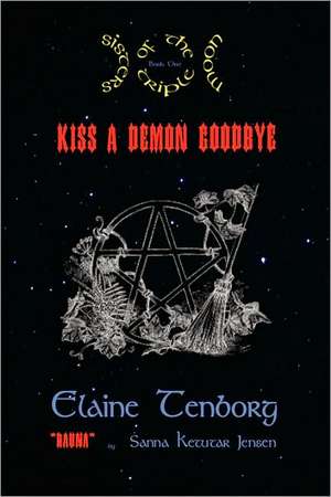 Sisters of the Triple Moon: Kiss a Demon Goodbye de Elaine Tenborg