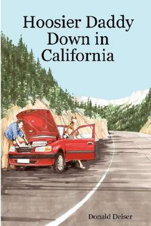 Hoosier Daddy Down in California de Donald Deiser