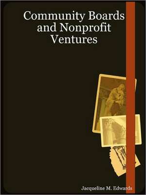 Community Boards and Nonprofit Ventures de Jacqueline M. Edwards