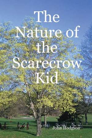 The Nature of the Scarecrow Kid de John Hodgson