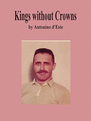 Kings Without Crowns de Antonino D'Este