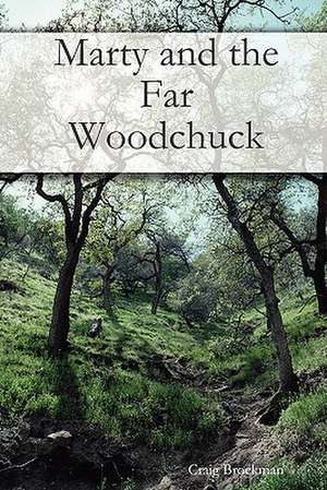 Marty and the Far Woodchuck de Craig Brockman