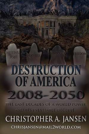 Destruction of America 2008-2050 de Christopher Jansen