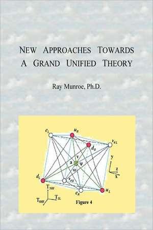 New Approaches Towards A Grand Unified Theory de Ray Munroe