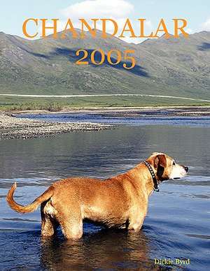 Chandalar 2005 de Dickie Byrd