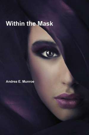 Within the Mask de Andrea E. Munroe