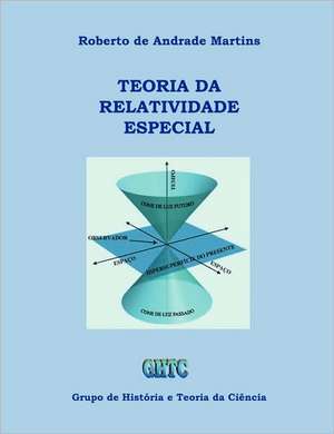 Teoria Da Relatividade Especial de Roberto De Andrade Martins