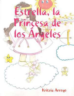 Estrella, La Princesa de Los Angeles de Kritzia Arroyo