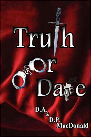 Truth or Dare de D.A. & D.P. MacDonald