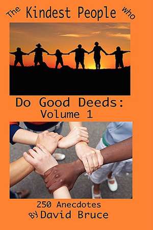 The Kindest People Who Do Good Deeds: Volume 1 de David Bruce