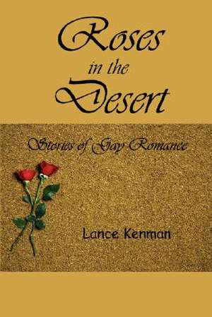 Roses in the Desert de Lance Kenman