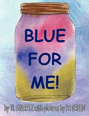 Blue for Me! de Tracy Swartz