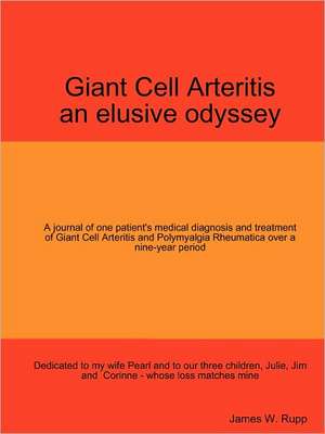 Giant Cell Arteritis - An Elusive Odyssey de James Rupp