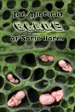 The Midnight Blade of Sonic Honey de Eric W. Bragg