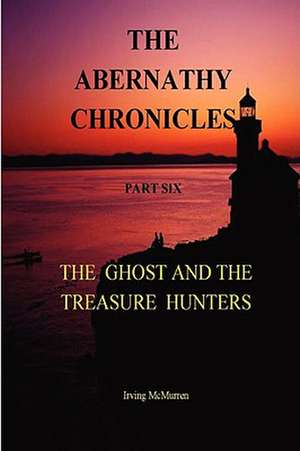 The Abernathy Chronicles, Part Six de Irving McMurren