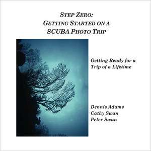 Step Zero: Getting Started on a SCUBA Photo Trip de Peter Swan