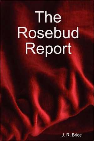 The Rosebud Report de John Brice