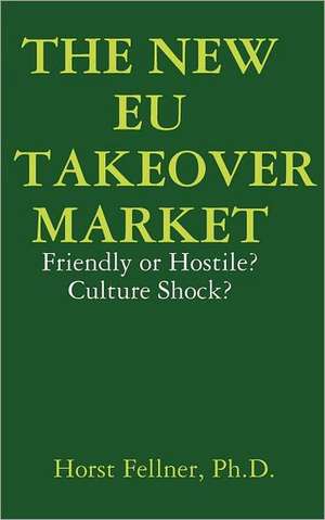 The New Eu Takeover Market de Horst Fellner