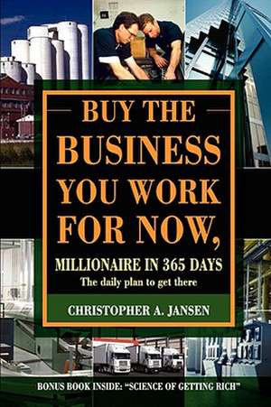 Buy the Business You Work for Now de Christopher Jansen