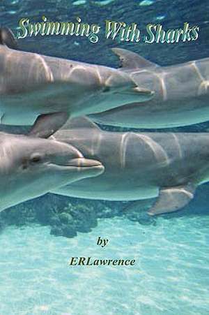 Swimming With Sharks de Elizabeth R. Lawrence