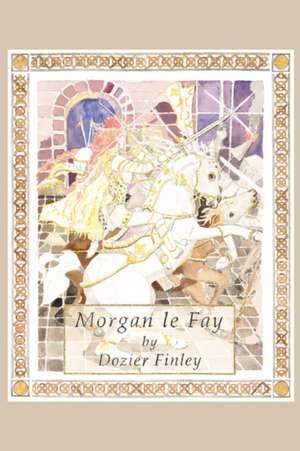 Morgan Le Fay de Dozier Finley