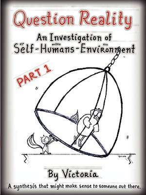 Question Reality: An Investigation of Self-Humans-Environment / PART 1 global distribution de Victoria Minnich