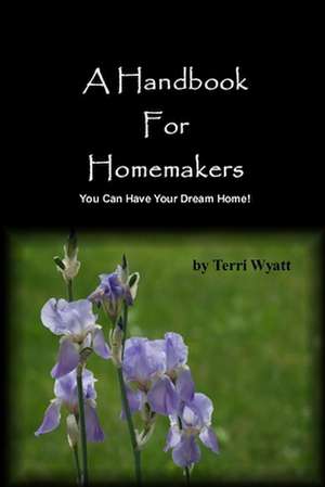 A Handbook for Homemakers de Terri Wyatt