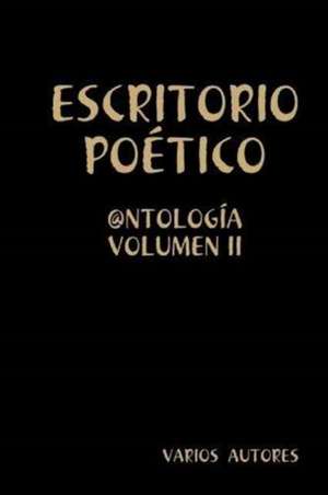 Escritorio Poetico - @Ntologia Volumen II de Leon Cuadra, Jaime