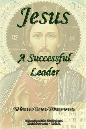 Jesus a Successful Leader de Cesar Leo Marcus