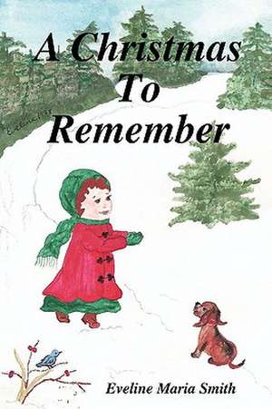 A Christmas To Remember de Eveline Maria Smith