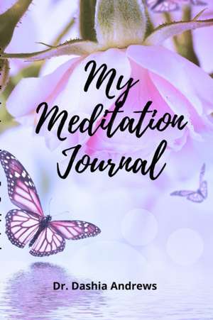 My Meditation Journal de Dashia Andrews