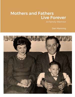 Mothers and Fathers Live Forever de Dan Manning