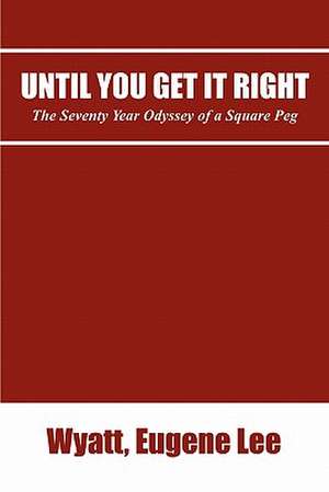 Until You Get It Right de Eugene Wyatt