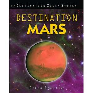 Destination Mars de Giles Sparrow