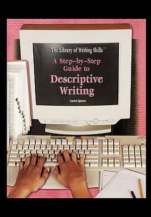 A Step-By-Step Guide to Descriptive Writing de Lauren Spencer