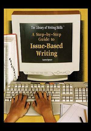 A Step-By-Step Guide to Issue-Based Writing de Lauren Spencer