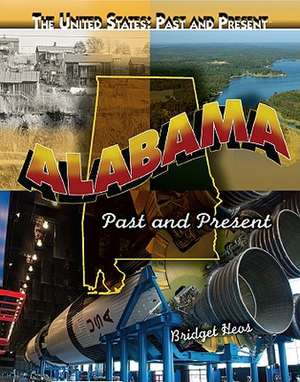 Alabama: Past and Present de Bridget Heos