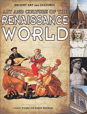 Art and Culture of the Renaissance World de Lauren Murphy