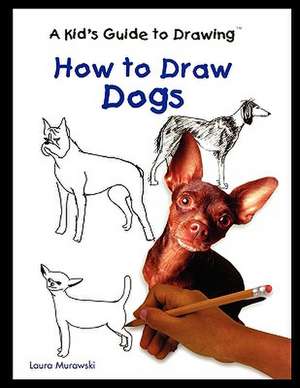 How to Draw Dogs de Laura Murawski