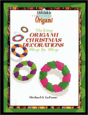 Making Origami Christmas Decorations Step by Step de Michael G. LaFosse