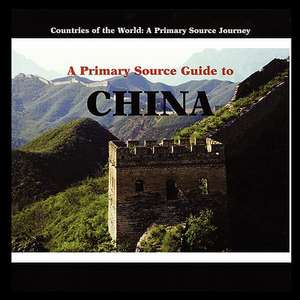 A Primary Source Guide to China de Greg Roza