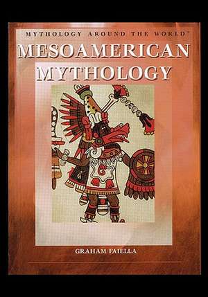 Mesoamerican Mythology de Graham Faiella