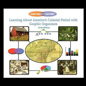 Learning about America's Colonial Period with Graphic Organizers de Linda Wirkner