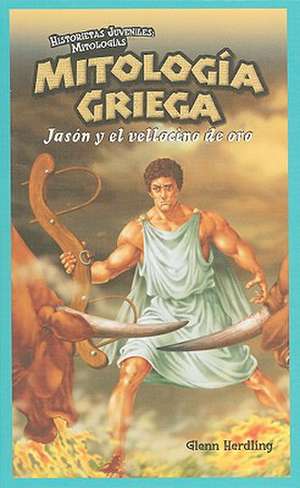 Mitologia Griega: Jason y el Vellocino de Oro = Greek Mythology de Glenn Herdling