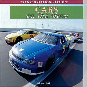 Cars on the Move de Willow Clark